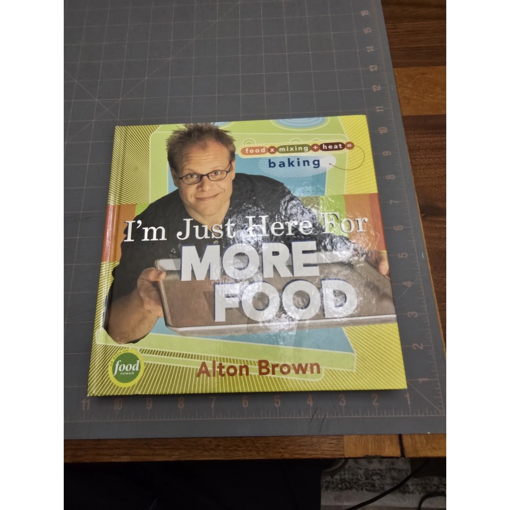 I'm Just Here for More Food by Alton Brown‎ (Hardback Cookbook)